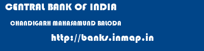 CENTRAL BANK OF INDIA  CHANDIGARH MAHASAMUND BALODA   banks information 